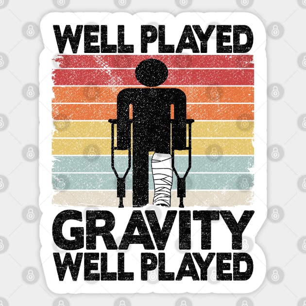 Well Played Gravity Broken Leg Surgery Recovery Vintage Sticker by Kuehni